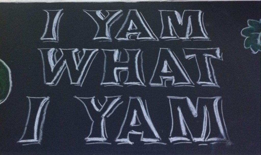 "I Yam what I Yam" on the chalkboard