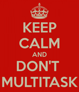 keep-calm-and-don-t-multitask