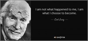 quote-i-am-not-what-happened-to-me-i-am-what-i-choose-to-become-carl-jung-35-74-98