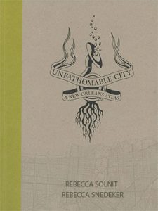 unfathomable-city-a-new-orleans-atlas