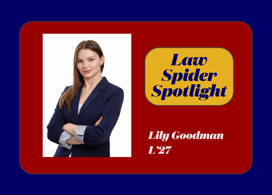 Law Spider Spotlight – Lily Goodman (L’27)