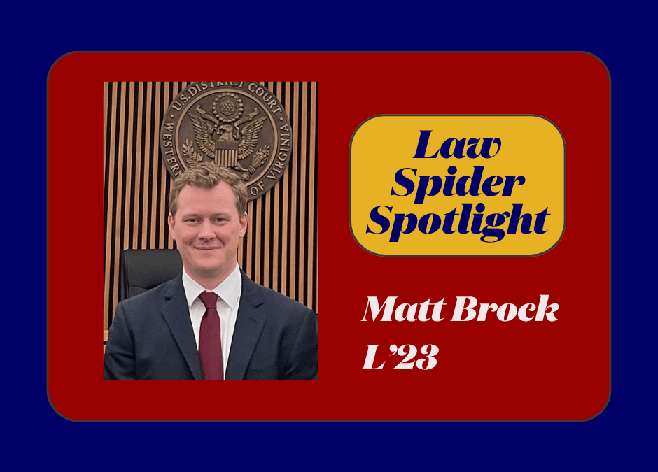 Law Spider Spotlight – Matt Brock L’23